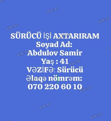 Sürücü işi axtaran mütəxəssis. Məlumat: - Ad, soyad: Abdulov Samir -
