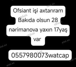 Ofisiant işi axtarıram. İş Bakıda, 28 May və ya Nərimanov tərəfdə