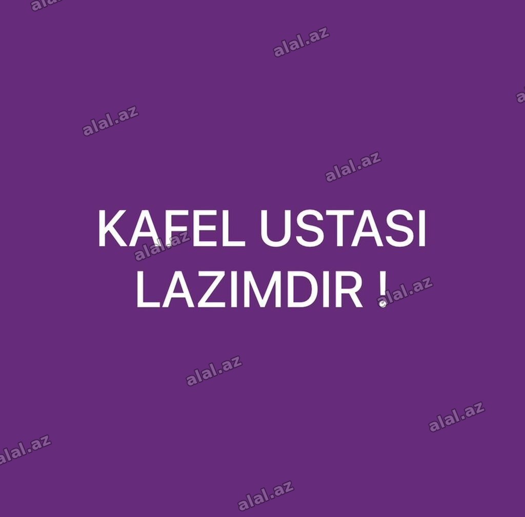 Kafel ustası tələb olunur! Salam. Tecrubeli kafel metlax ustasi