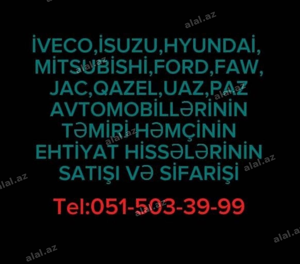 Xidmət: Iveco, Isuzu, Hyundai, Mitsubishi, Ford, FAW, JAC, Qazel, UAZ